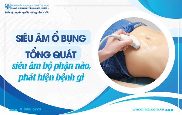 Siêu âm ổ bụng tổng quát: siêu âm bộ phận nào, phát hiện bệnh gì?